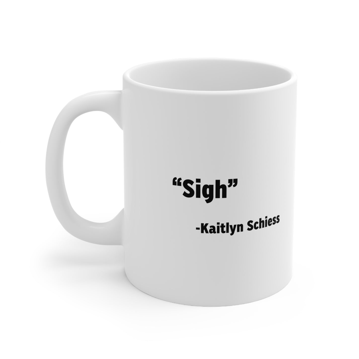"Sigh" Coffee Cups, 11oz, 15oz