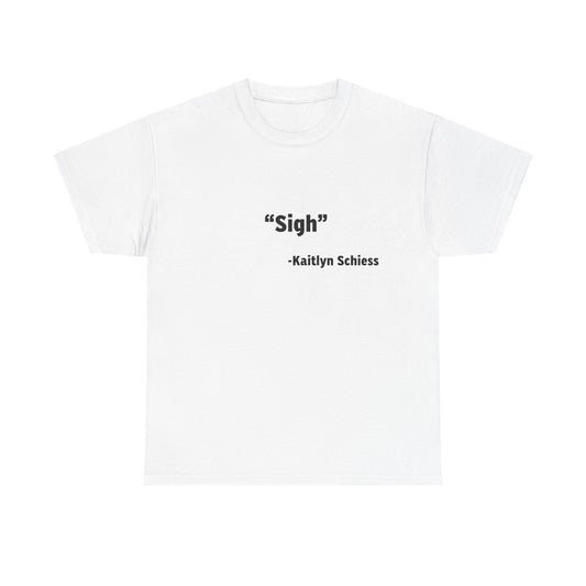 "Sigh" Heavy Cotton Tee