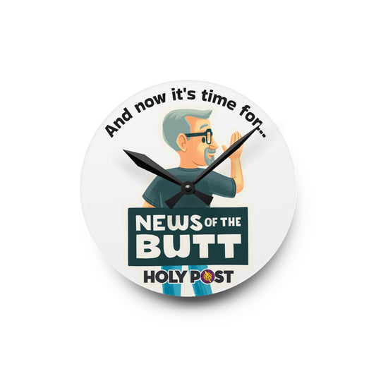 "And now it's time for... News of the Butt" Wall Clock